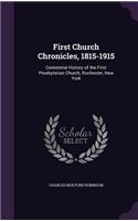 First Church Chronicles, 1815-1915: Centennial History of the First Presbyterian Church, Rochester, New York