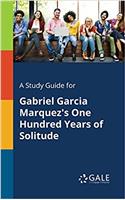 A Study Guide for Gabriel Garcia Marquez's One Hundred Years of Solitude