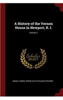 A History of the Vernon House in Newport, R. I.; Volume 2