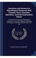Questions and Answers in Physiological Chemistry With Common Tests, Formulae, Equations, and Past Examination Papers