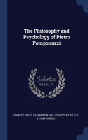 The Philosophy and Psychology of Pietro Pomponazzi
