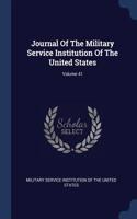 Journal Of The Military Service Institution Of The United States; Volume 41