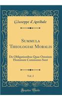 Summula Theologiae Moralis, Vol. 2: de Obligationibus Quae Omnium Hominum Communes Sunt (Classic Reprint)