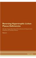 Reversing Hypertrophic Lichen Planus: Deficiencies The Raw Vegan Plant-Based Detoxification & Regeneration Workbook for Healing Patients. Volume 4