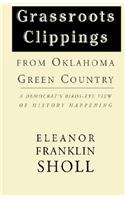 Grassroots Clippings from Oklahoma Green Country: A Democrat's Birds-Eye View of History Happening