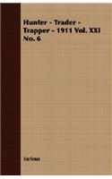 Hunter - Trader - Trapper - 1911 Vol. XXI No. 6