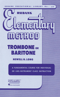 Rubank Elementary Method: Trombone or Baritone: A Fundamental Course for Individual or Like-instrument Class Instruction