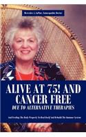 Alive at 75! and Cancer Free Due to Alternative Therapies