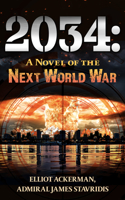 2034: A Novel of the Next World War