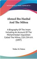 Ahmed Ibn Hanbal And The Mihna