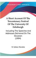 A Short Account Of The Tercentenary Festival Of The University Of Edinburgh