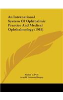 International System Of Ophthalmic Practice And Medical Ophthalmology (1918)