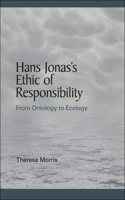 Hans Jonas's Ethic of Responsibility