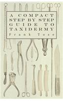 Compact Step by Step Guide to Taxidermy