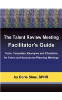 The Talent Review Meeting Facilitator's Guide