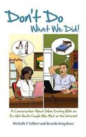 Don't Do What We Did!: A Conversation About Online Dating With an Ex-Not-Quite Couple Who Met on the Internet(English)