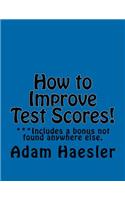 How to Improve Test Scores!: Improve Test Scores(English)