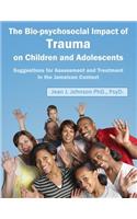 Biopsychosocial Impact of Trauma on Children and Adolescents