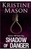 Shadow of Danger (Book One CORE Shadow Trilogy)
