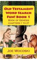 Old Testament Word Search Fun! Book 1: Genesis Chapters 1 to 27