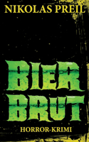 Bierbrut: Horror-Krimi(1 Monster, Mörder, Mutationen)