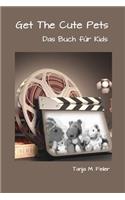 Get The Cute Pets: Das Buch für Kids