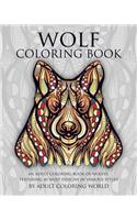 Wolf Coloring Book: An Adult Coloring Book of Wolves Featuring 40 Wolf Designs in Various Styles