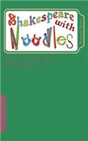 Shakespeare with Noodles