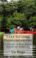 Lake Jocassee Paddleboarding: A Guide to Flat Water Stand up Paddling(English)