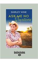 Ask Me No Questions