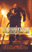 Firefighter's Story: 30 Years On The Front Lines