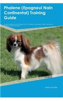 Phalene (Epagneul Nain Continental) Training Guide Phalene Training Includes: Phalene Tricks, Socializing, Housetraining, Agility, Obedience, Behavioral Training and More