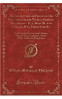 The Adventures of Philip on His Way Through the World, Showing Who Robbed Him, Who Helped Him and Who Passed Him By, Vol. 2 of 2: To Which Is Now Prefixed a Shabby Genteel Story, Catherine, a Story by Ikey Solòmons, Esq., Junior (Classic Reprint)