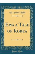 Ewa a Tale of Korea (Classic Reprint)