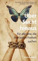 Uber Sucht Hinaus - Fur Alle Jene, Die Ihre Wahre Freiheit Suchen