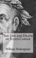 The Life and Death of Julius Caesar