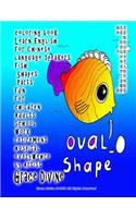Coloring Book Learn English for Chinese Language Speakers Fish Shapes Parts Fun for Children Adults School Work Retirement Hospital Everywehre by Artist Body Head Eye Mouth Tail Fin Oval Round Snout Long Scales Bubbles Square Fish Swim