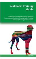 Alaknoori Training Guide Alaknoori Training Book Features: Alaknoori Housetraining, Obedience Training, Agility Training, Behavioral Training, Tricks and More