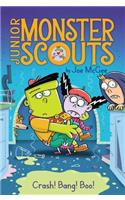 Crash! Bang! Boo!: Volume 2(Junior Monster Scouts)