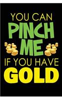 You Can Pinch Me If You Have Gold