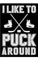 I Like To Puck Around