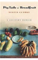 Pig Tails 'N Breadfruit: A Culinary Memoir