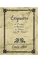 Etiquette in Society, in Business, in Politics, and at Home