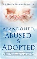 Abandoned, Abused, and Adopted