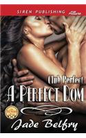 A Perfect Dom [Club Perfect] (Siren Publishing Allure)