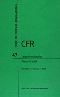 Code of Federal Regulations Title 47, Telecommunication, Parts 40-69, 2015