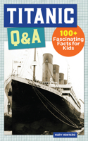 Titanic Q&A: 175+ Fascinating Facts for Kids(History Q&A)
