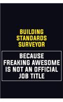 Building Standards Surveyor Because Freaking Awesome Is Not An Official Job Title: Motivational Career Pride Quote 6x9 Blank Lined Job Inspirational Notebook Journal