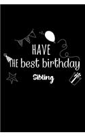 Have the best birthday Sibling Journal Gift: White Lined Notebook / Journal/ Dairy/ planner Family Gift, 120 Pages, 6x9, Soft Cover, Matte Finish