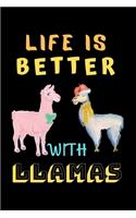 life is better with llamas: Llama Notebook Journal Funny Llama Accessories for Animal Lovers Llama Gifts for Women Girls and Kids